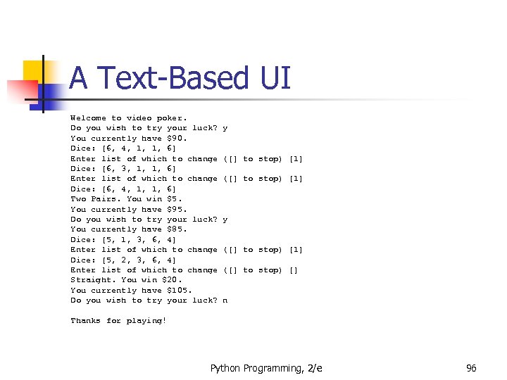 A Text-Based UI Welcome to video poker. Do you wish to try your luck?