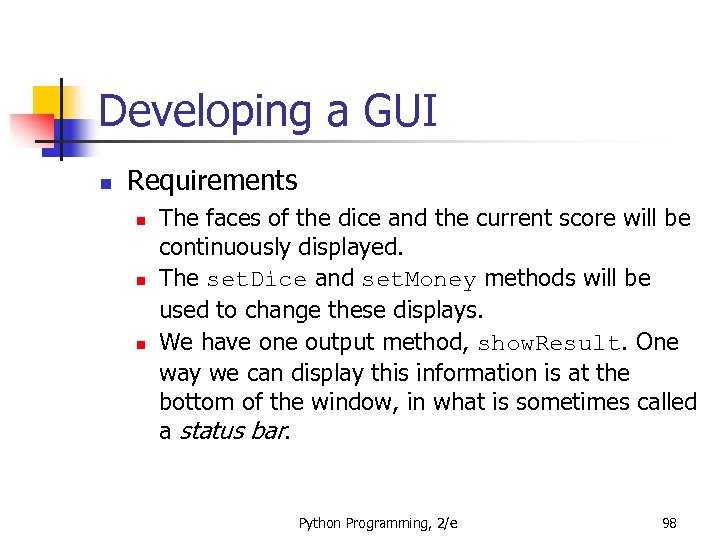 Developing a GUI n Requirements n n n The faces of the dice and