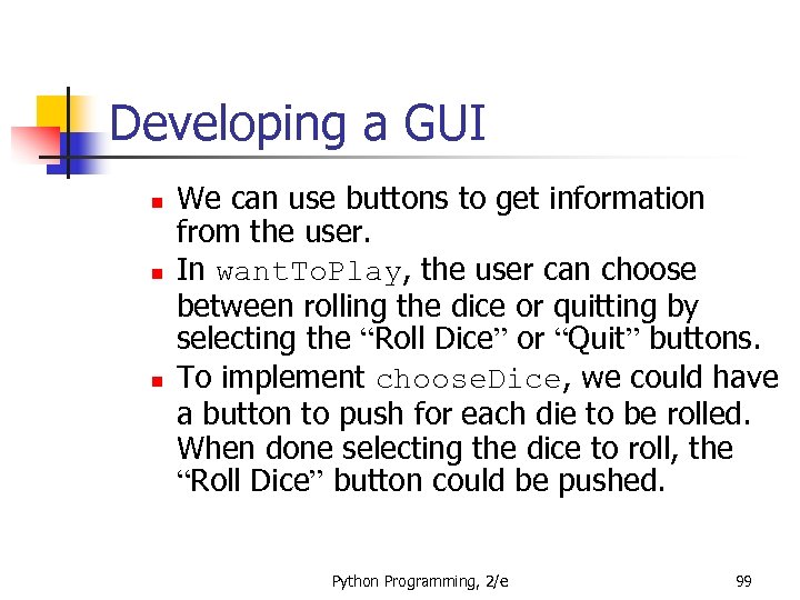 Developing a GUI n n n We can use buttons to get information from