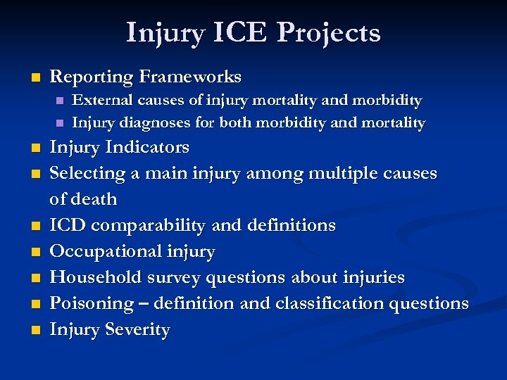 Injury ICE Projects n Reporting Frameworks n n n n n External causes of