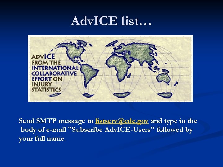 Adv. ICE list… Send SMTP message to listserv@cdc. gov and type in the body