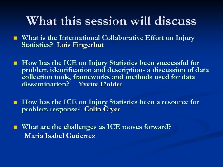 What this session will discuss n What is the International Collaborative Effort on Injury