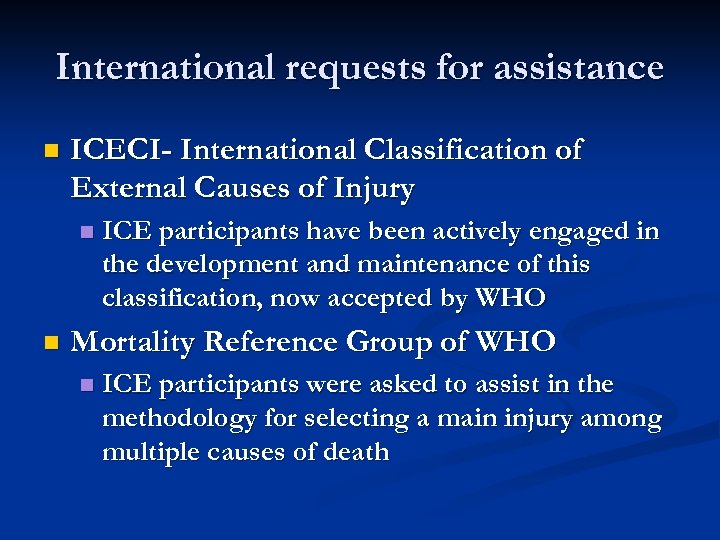 International requests for assistance n ICECI- International Classification of External Causes of Injury n