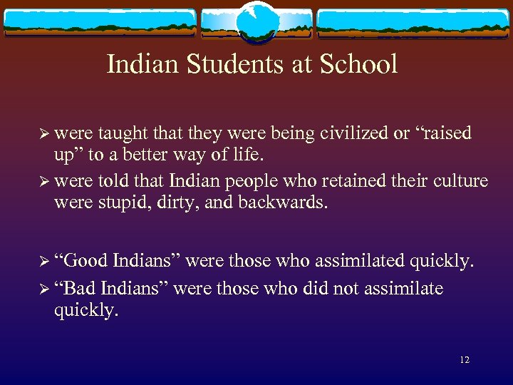 Indian Students at School Ø were taught that they were being civilized or “raised