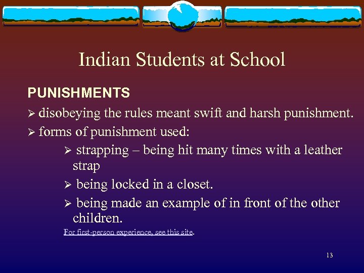 Indian Students at School PUNISHMENTS Ø disobeying the rules meant swift and harsh punishment.