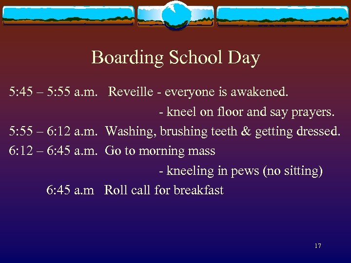 Boarding School Day 5: 45 – 5: 55 a. m. Reveille - everyone is