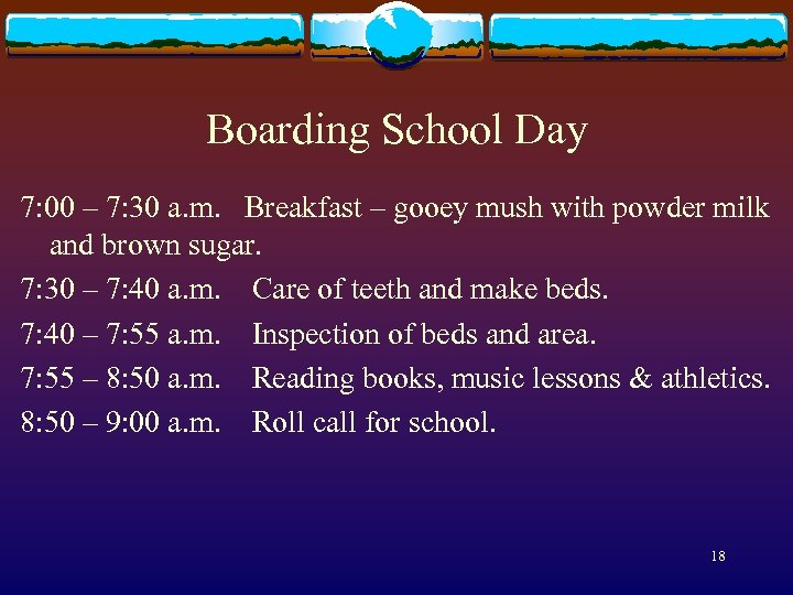 Boarding School Day 7: 00 – 7: 30 a. m. Breakfast – gooey mush