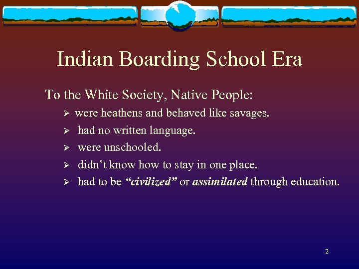 Indian Boarding School Era To the White Society, Native People: Ø Ø Ø were
