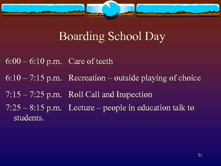 Boarding School Day 6: 00 – 6: 10 p. m. Care of teeth 6: