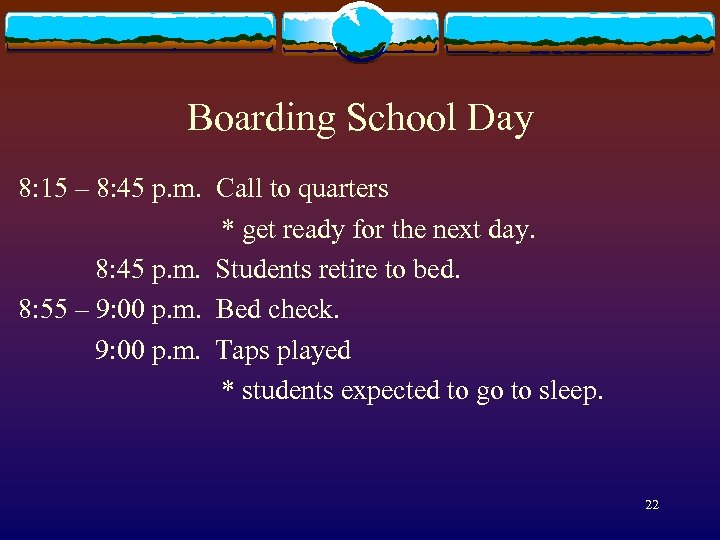 Boarding School Day 8: 15 – 8: 45 p. m. Call to quarters *