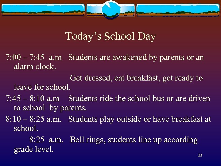 Today’s School Day 7: 00 – 7: 45 a. m Students are awakened by