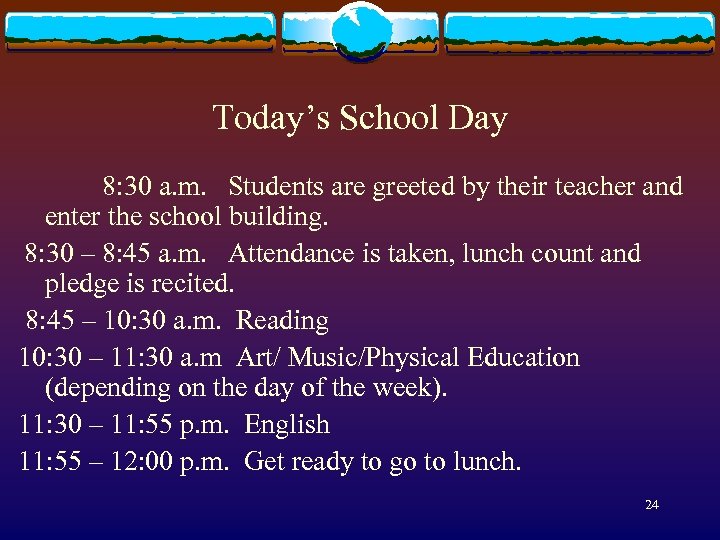 Today’s School Day 8: 30 a. m. Students are greeted by their teacher and