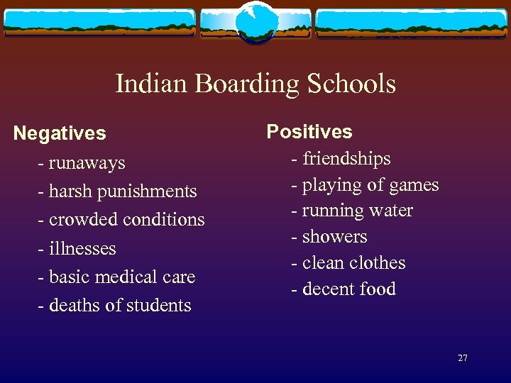 Indian Boarding Schools Negatives - runaways - harsh punishments - crowded conditions - illnesses