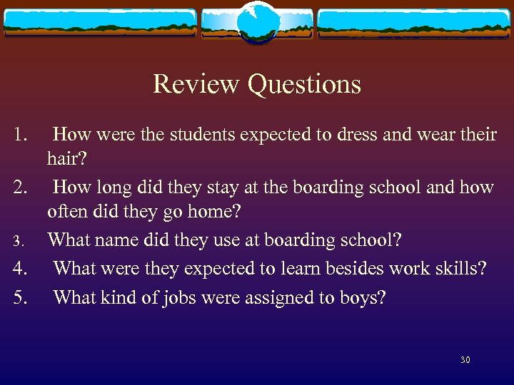 Review Questions 1. How were the students expected to dress and wear their hair?