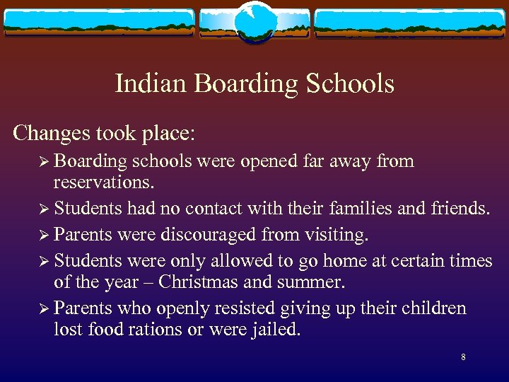 Indian Boarding Schools Changes took place: Ø Boarding schools were opened far away from
