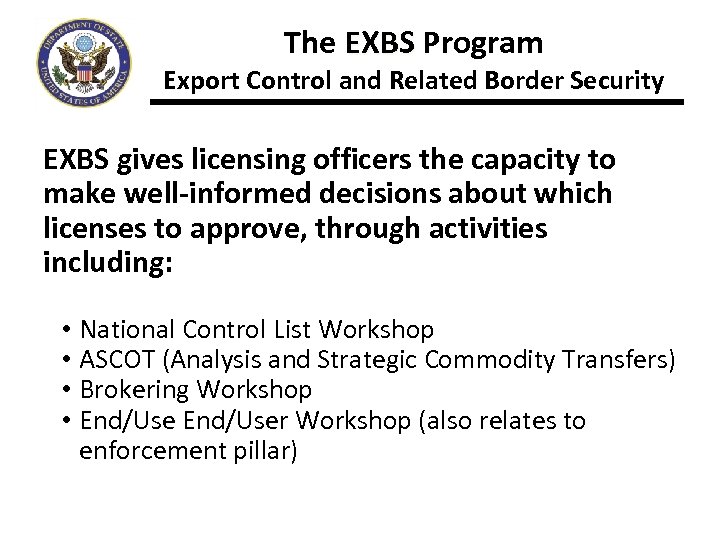 The EXBS Program Export Control and Related Border Security EXBS gives licensing officers the