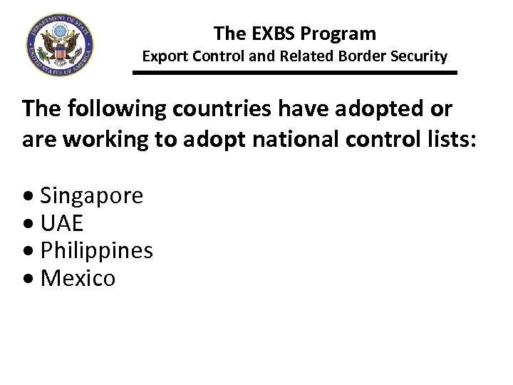 The EXBS Program Export Control and Related Border Security The following countries have adopted