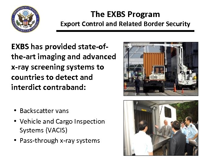 The EXBS Program Export Control and Related Border Security EXBS has provided state-ofthe-art imaging