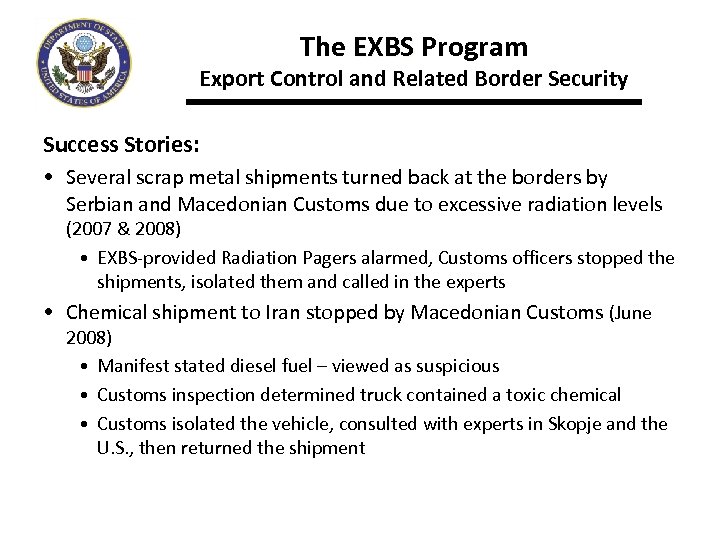 The EXBS Program Export Control and Related Border Security Success Stories: • Several scrap