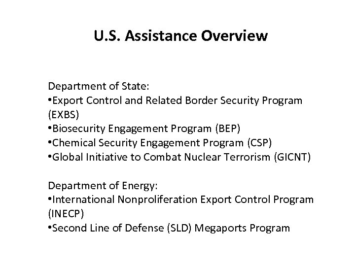 U. S. Assistance Overview Department of State: • Export Control and Related Border Security