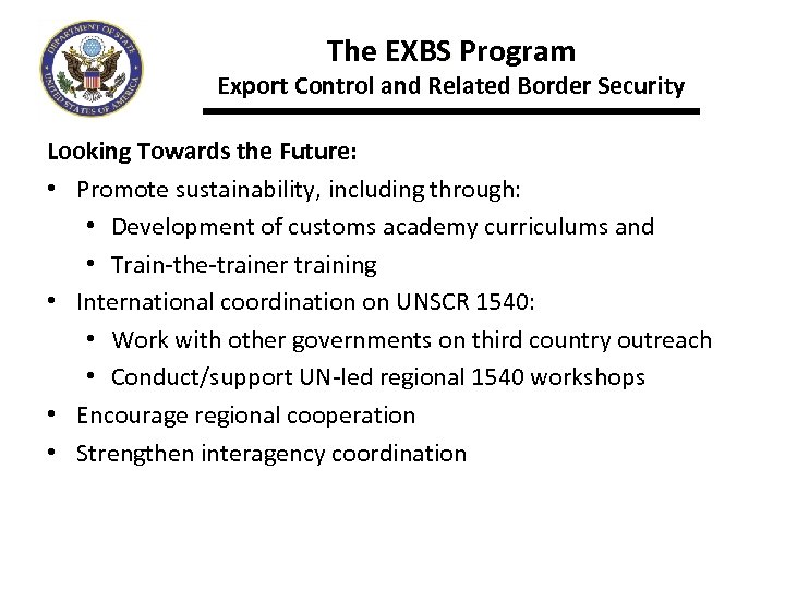 The EXBS Program Export Control and Related Border Security Looking Towards the Future: •