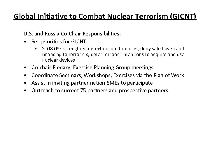 Global Initiative to Combat Nuclear Terrorism (GICNT) U. S. and Russia Co-Chair Responsibilities: •