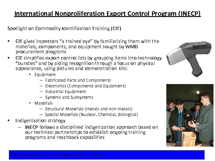 International Nonproliferation Export Control Program (INECP) Spotlight on Commodity Identification Training (CIT) • •