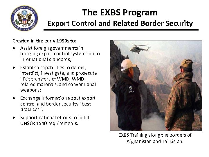 The EXBS Program Export Control and Related Border Security Created in the early 1990