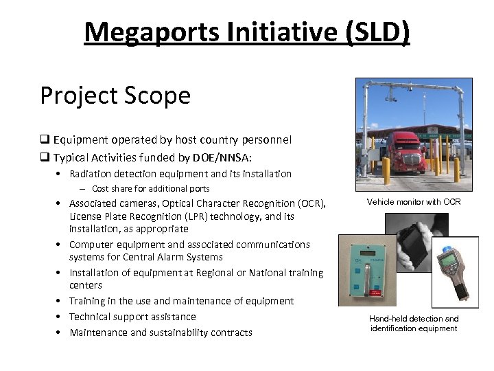 Megaports Initiative (SLD) Project Scope q Equipment operated by host country personnel q Typical