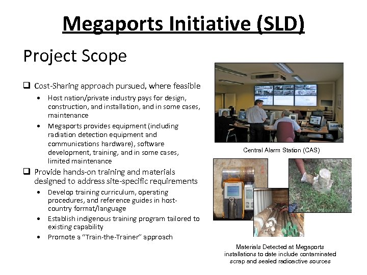 Megaports Initiative (SLD) Project Scope q Cost-Sharing approach pursued, where feasible • Host nation/private