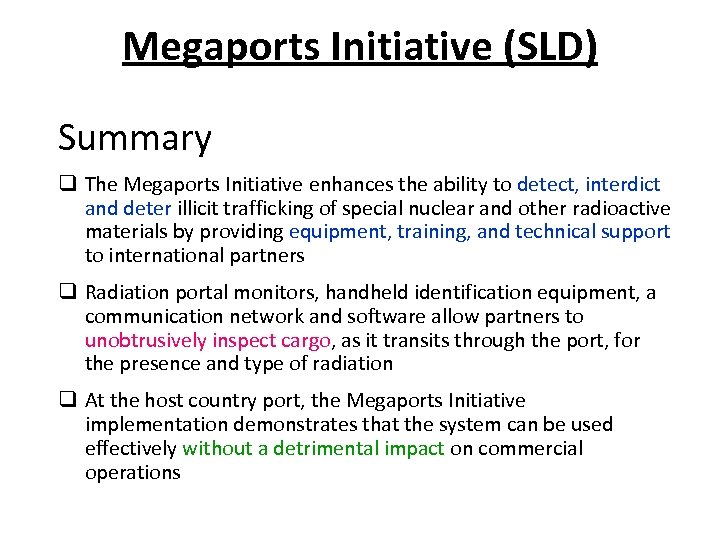 Megaports Initiative (SLD) Summary q The Megaports Initiative enhances the ability to detect, interdict