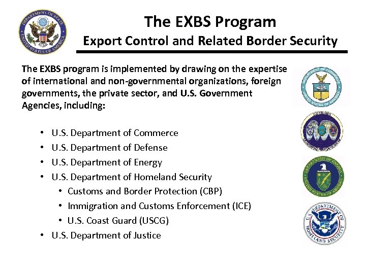 The EXBS Program Export Control and Related Border Security The EXBS program is implemented