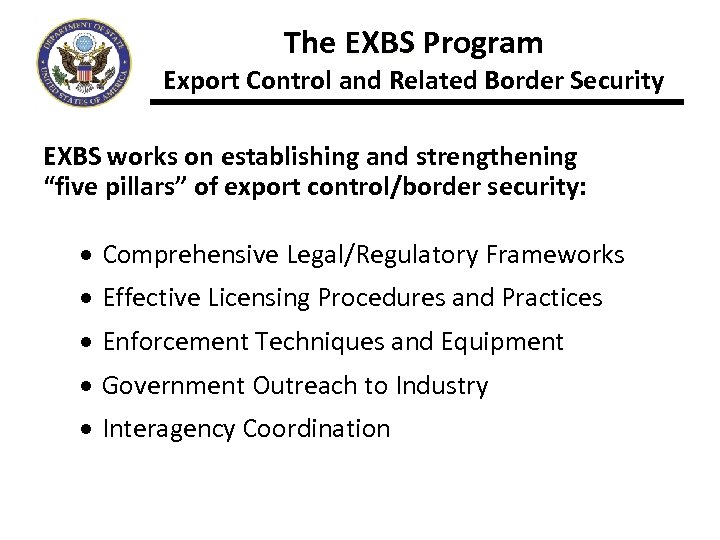 The EXBS Program Export Control and Related Border Security EXBS works on establishing and