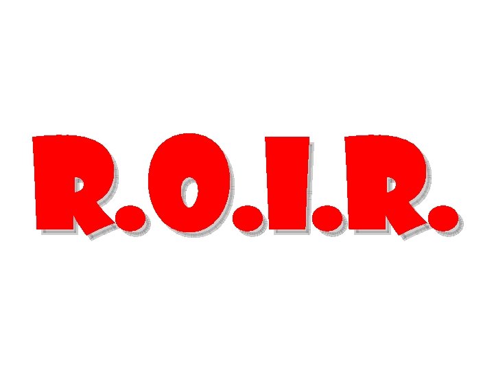 R. O. I. R. 