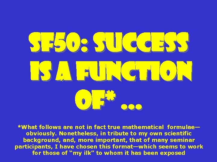 SF 50: Success Is a Function of*. . . *What follows are not in