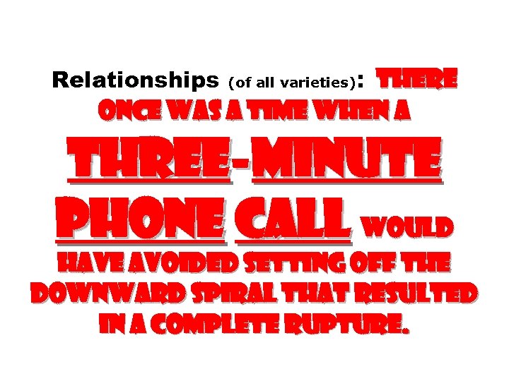 Relationships (of all varieties): THERE ONCE WAS A TIME WHEN A THREE-MINUTE PHONE CALL