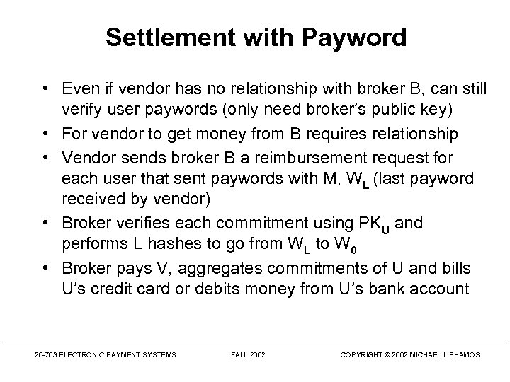 Settlement with Payword • Even if vendor has no relationship with broker B, can