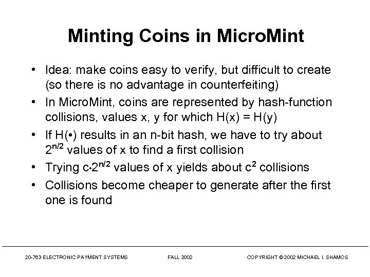Minting Coins in Micro. Mint • Idea: make coins easy to verify, but difficult