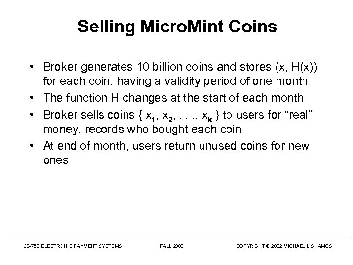 Selling Micro. Mint Coins • Broker generates 10 billion coins and stores (x, H(x))