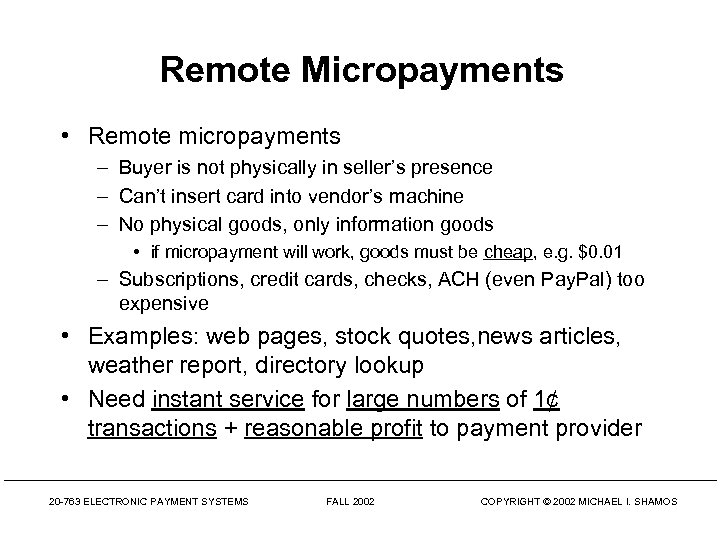 Remote Micropayments • Remote micropayments – Buyer is not physically in seller’s presence –