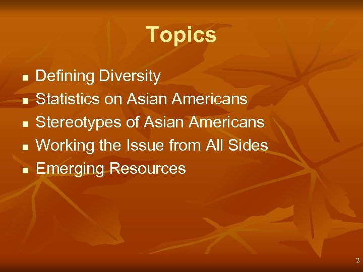 Topics n n n Defining Diversity Statistics on Asian Americans Stereotypes of Asian Americans