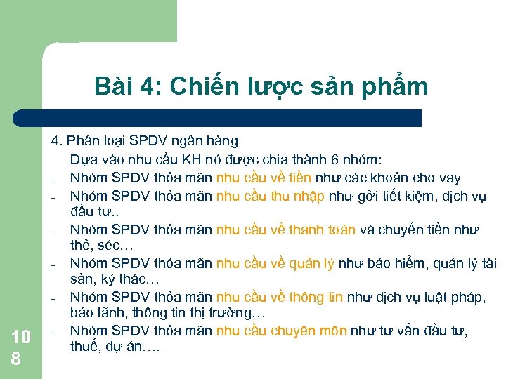 Bài 4: Chiến lược sản phẩm 10 8 4. Phân loại SPDV ngân hàng