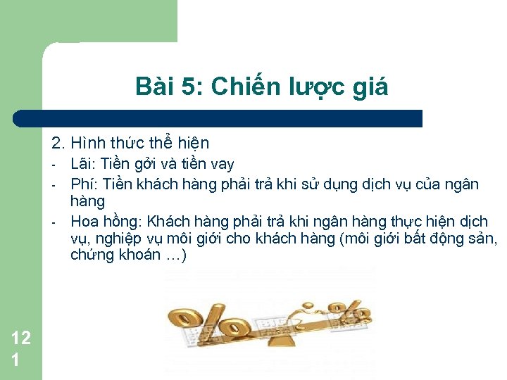 Bài 5: Chiến lược giá 2. Hình thức thể hiện - 12 1 Lãi: