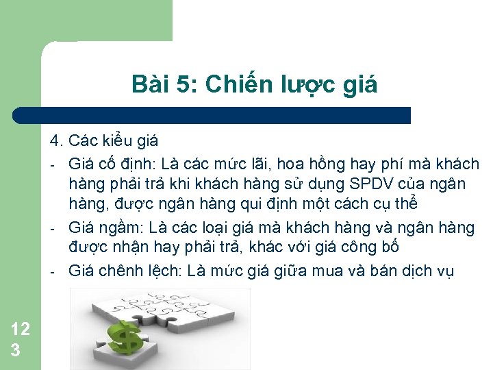 Bài 5: Chiến lược giá 4. Các kiểu giá - Giá cố định: Là