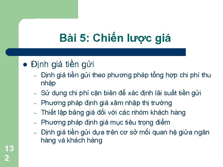 Bài 5: Chiến lược giá l Định giá tiền gửi – – – 13