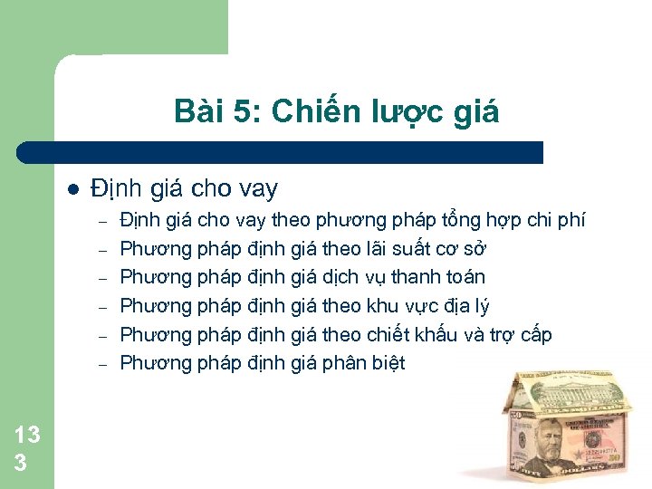 Bài 5: Chiến lược giá l Định giá cho vay – – – 13