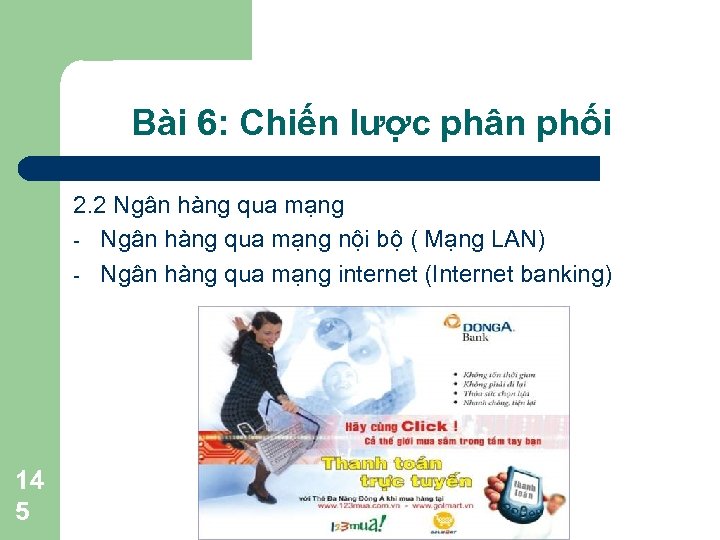 Bài 6: Chiến lược phân phối 2. 2 Ngân hàng qua mạng - Ngân
