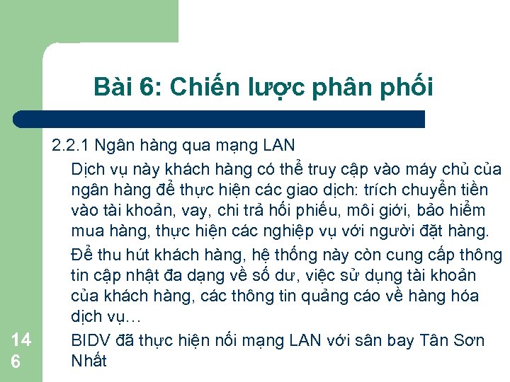 Bài 6: Chiến lược phân phối 14 6 2. 2. 1 Ngân hàng qua