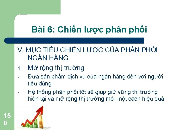 Bài 6: Chiến lược phân phối V. MỤC TIÊU CHIẾN LƯỢC CỦA PH N