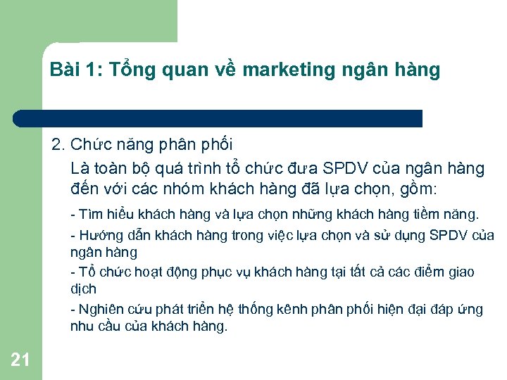 Bài 1: Tổng quan về marketing ngân hàng 2. Chức năng phân phối Là
